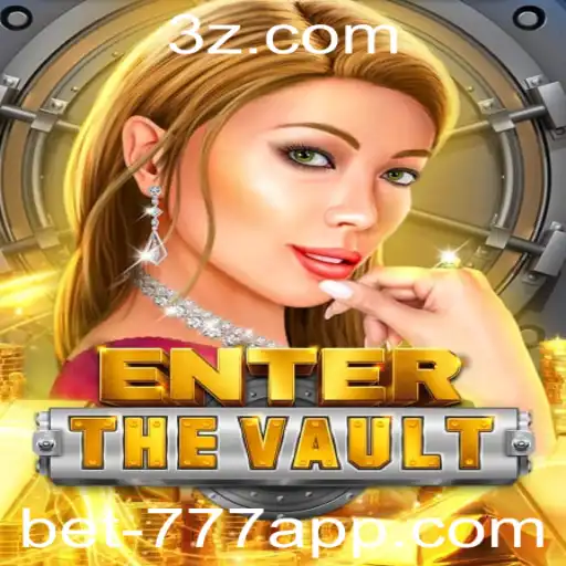 EntertheVault: A Excitante Aventura do Jogo e a Influência da Bet777 App